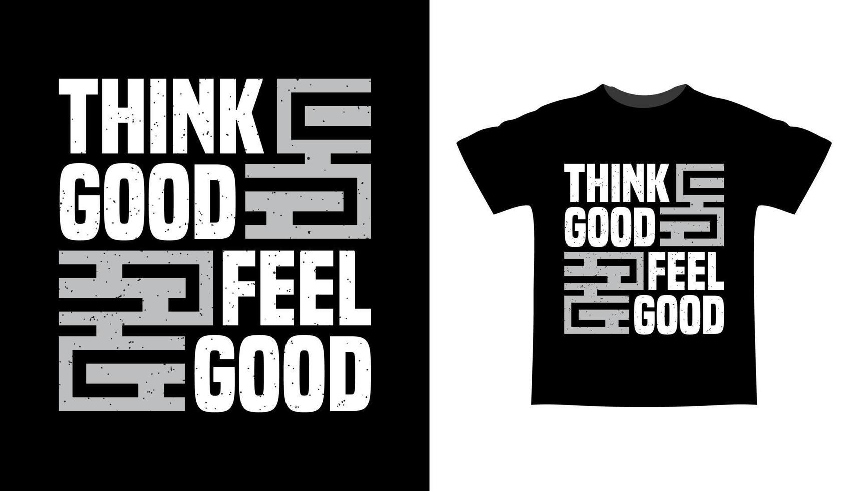 Think good feel good typography t-shirt design vector