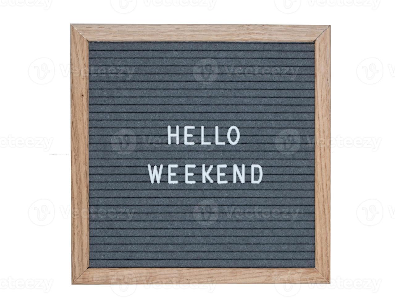 felt board with text in English hello weekend. isolated image on white background photo