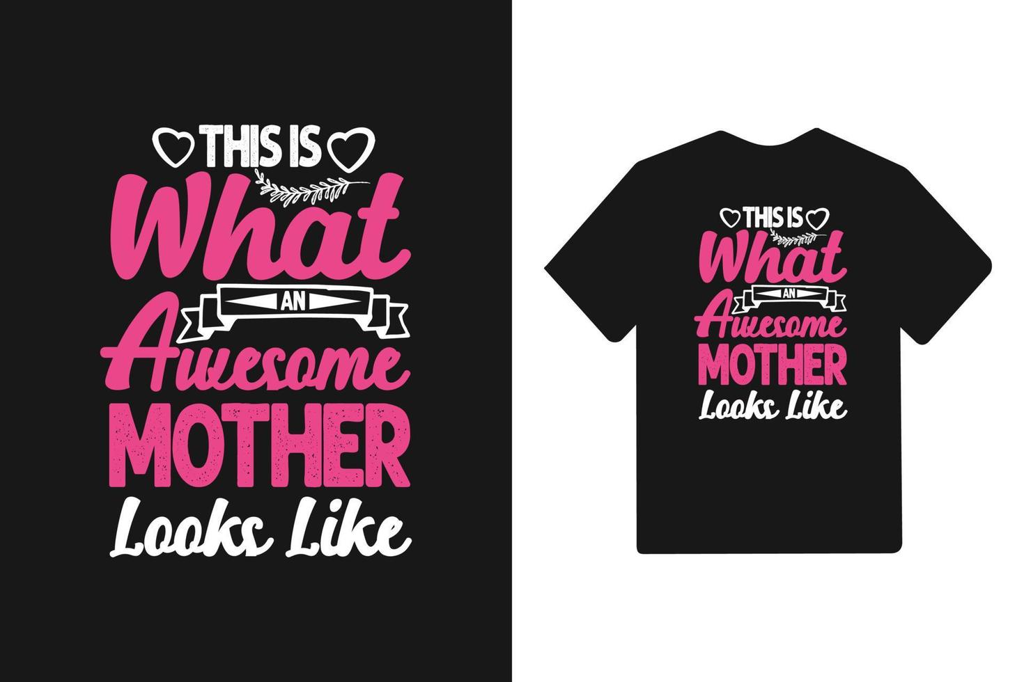 This is what an awesome mother looks like Typography mother's day t shirt vector