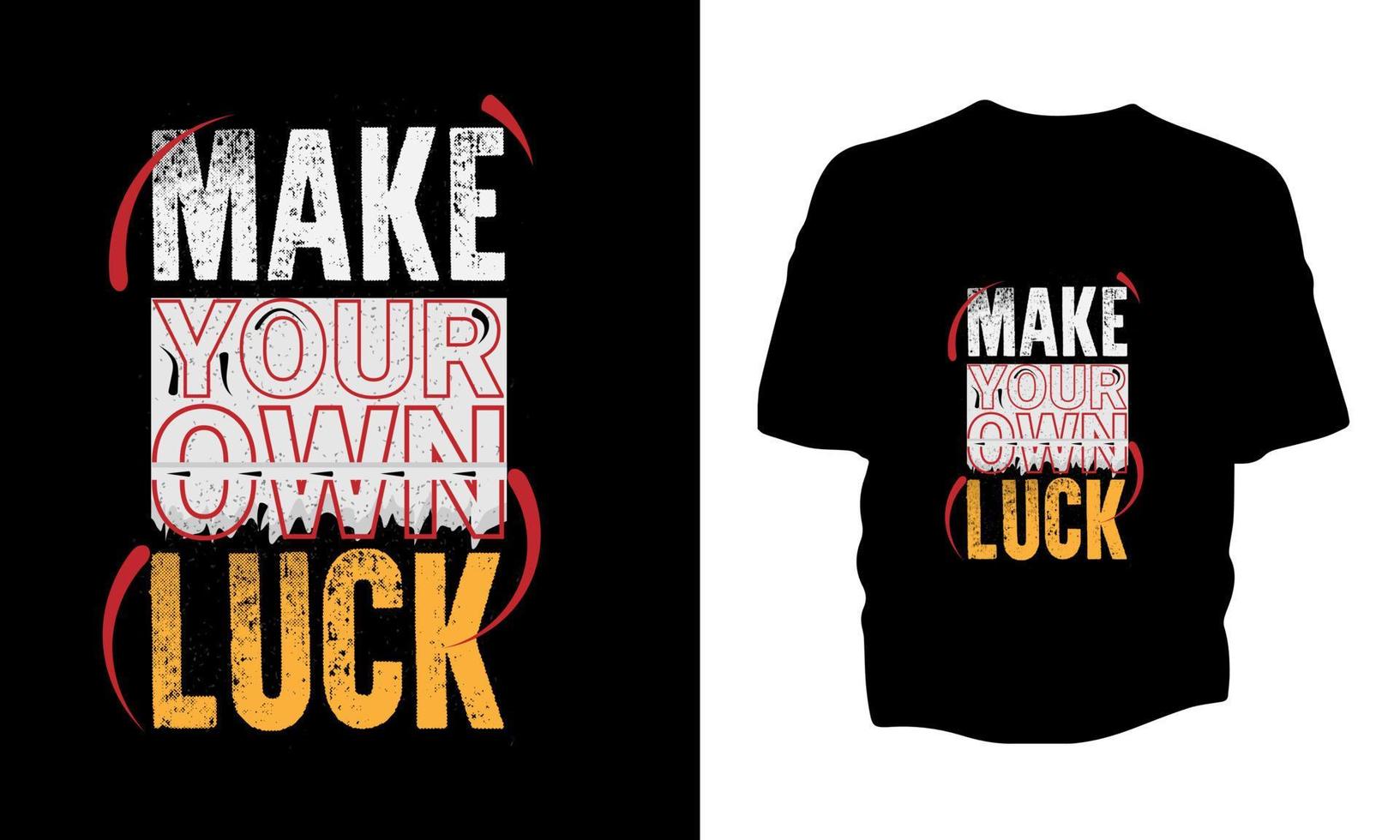 make your own luck urban graphic t-shirt vector design, typography.