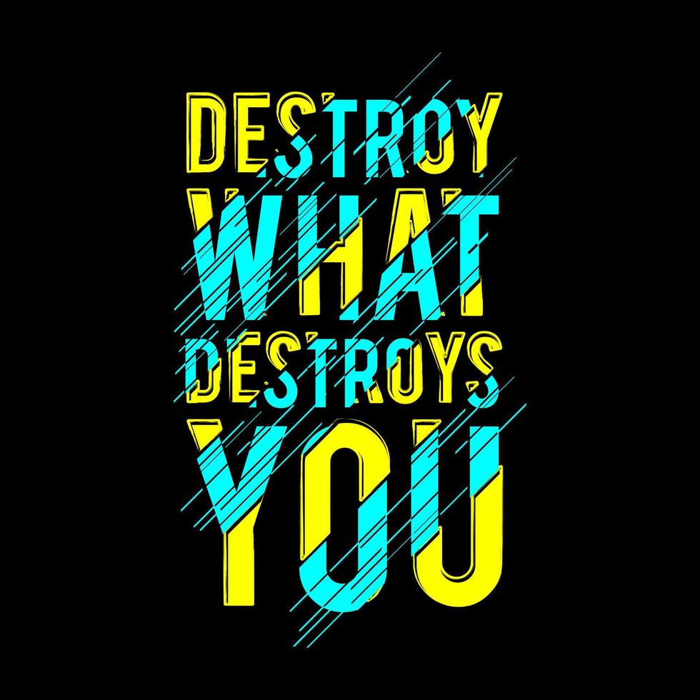 Destroy What Destroys You T Shirt Design Vector 5736642 Vector Art at