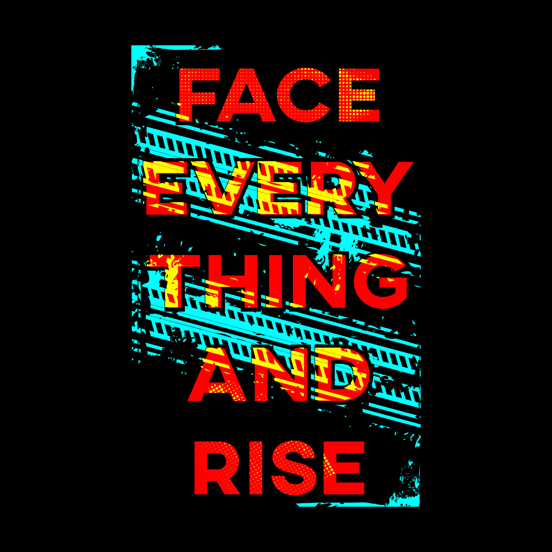 Face Everything And Rise T Shirt Design 5736655 Vector Art at Vecteezy