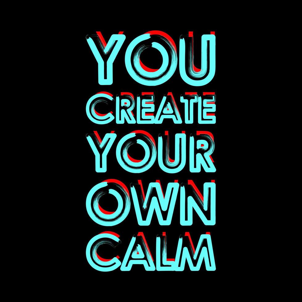 You Create Your Own Calm Typography Design vector