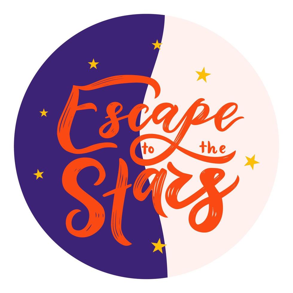 Motivational quote Escape to the stars with abstract night sky. Vector illustration. Template of t shirt print design, greeting card, poster, postcard. Hand script lettering style. Texture brush text