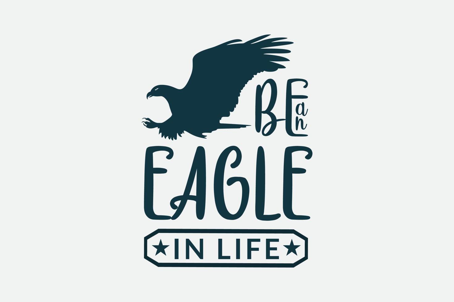 Be an eagle typography design vector