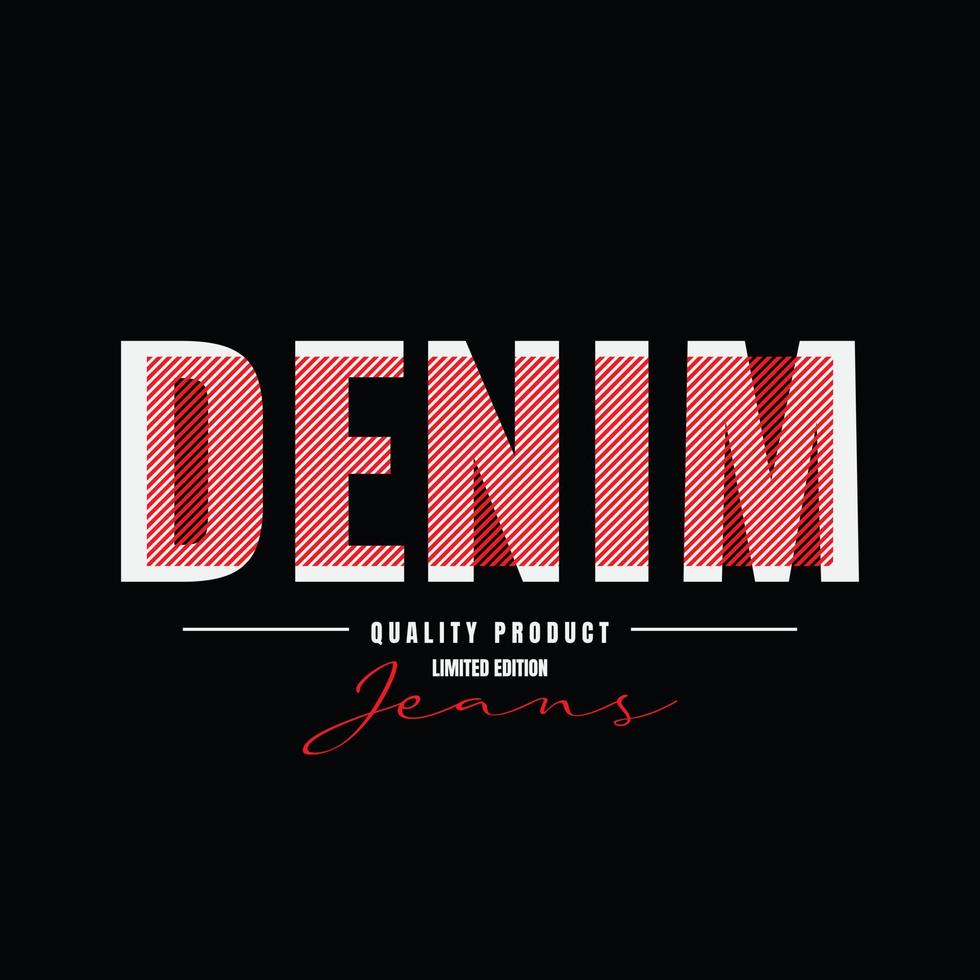 Denim typography vector illustration, perfect for the design of t-shirts, shirts, hoodies, etc