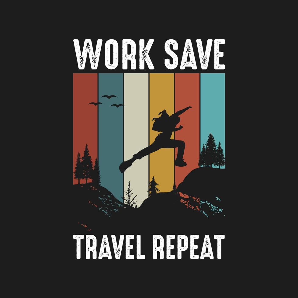 Work Save Travel Repeat T-shirt design vector illustration. For t-shirt print and other uses.