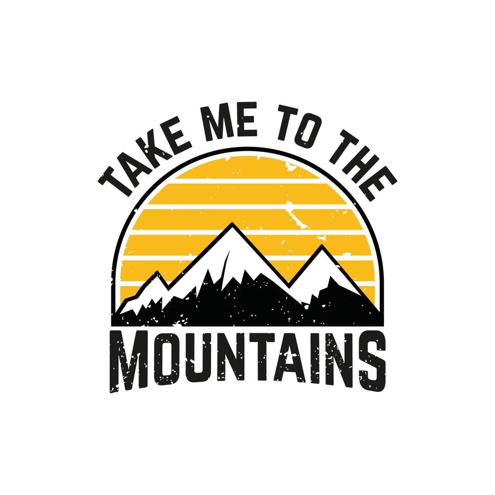 Take me to the Mountains T-Shirt Design vector. For t-shirt print and other uses. vector