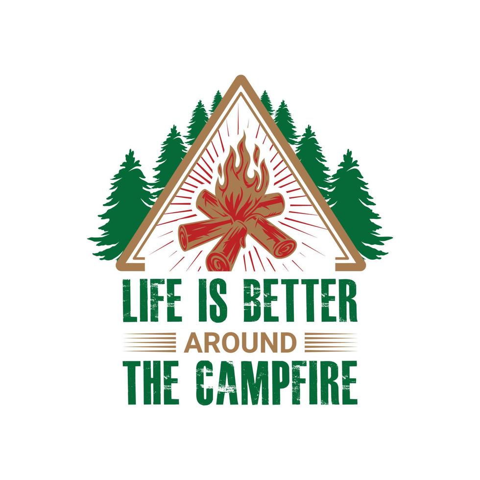 Life is Better Around the Campfire T-Shirt Design vector. For t-shirt print and other uses. vector