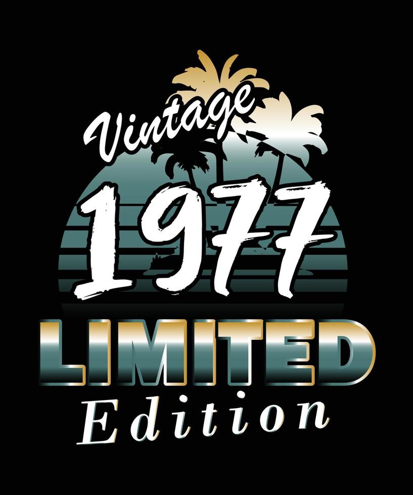 Vintage 1977 Limited Edition birthday design. Retro vintage Limited Edition t-shirt design vector