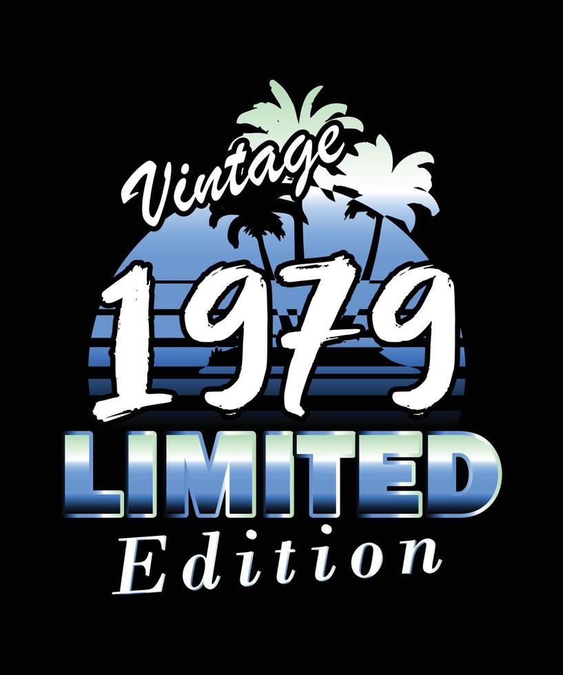 diseño de cumpleaños de edición limitada vintage 1979. diseño retro vintage de camiseta de edición limitada vector