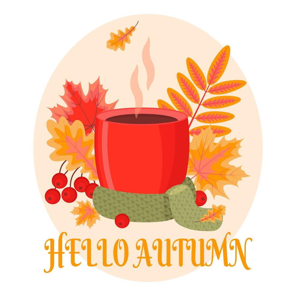 Hello autumn. Red cup with tea, coffee, hot chocolate. Bright autumn leaves of maple, oak, mountain ash. Warm knitted scarf. vector