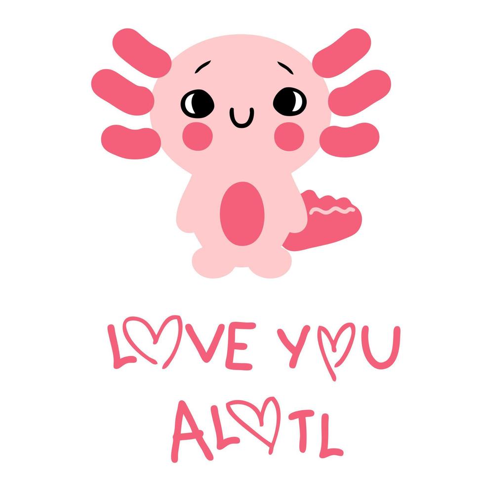 Cartoon style cute axolotl salamander baby and text LOVE YOU ALOTL. vector