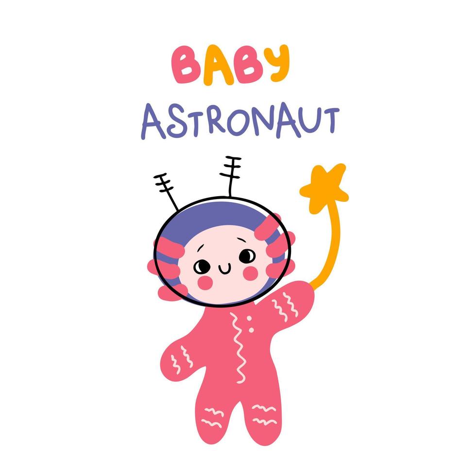 Hand drawn axolotl with star and text BABY ASTRONAUT. vector