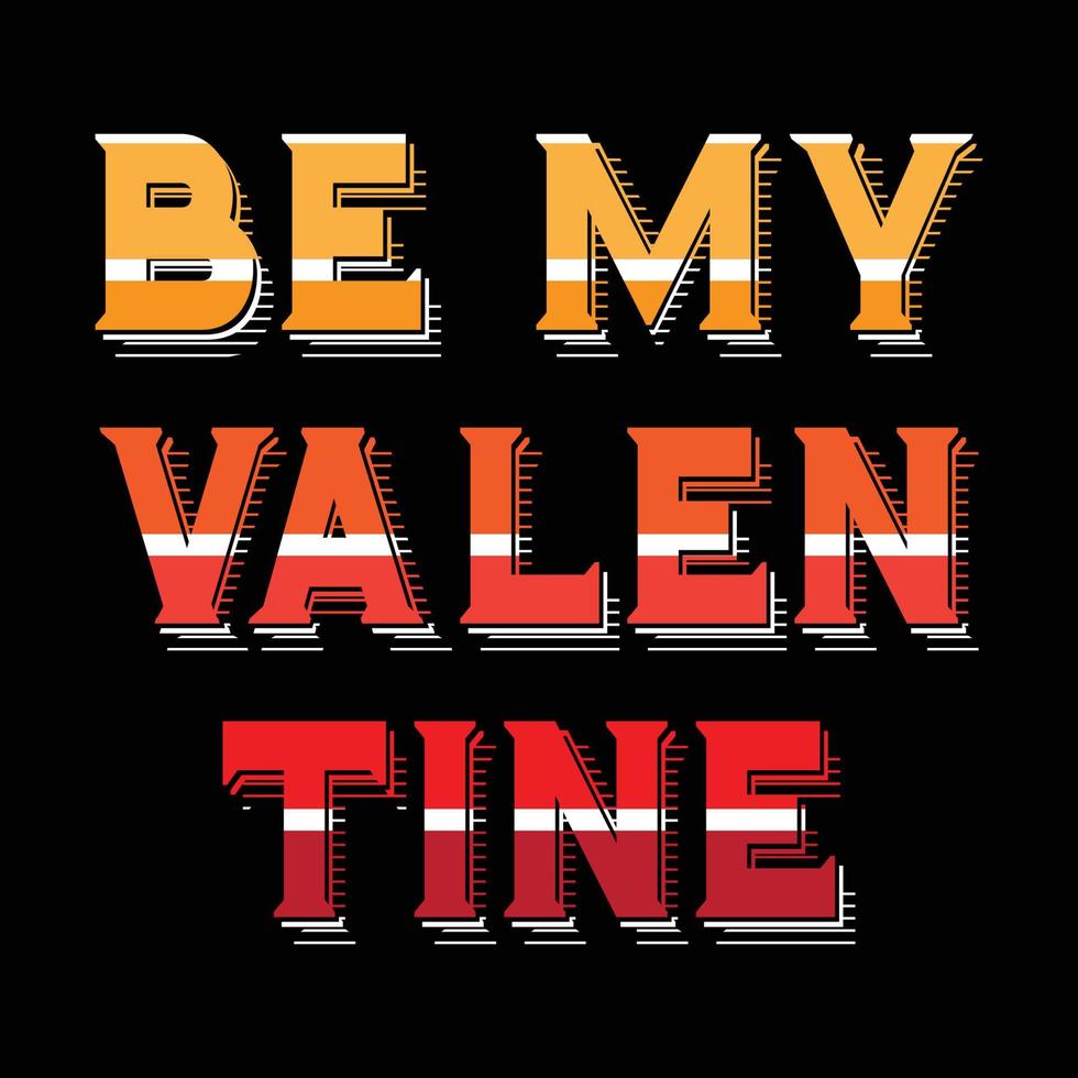 Be My Valentine's Day t-shirt vector
