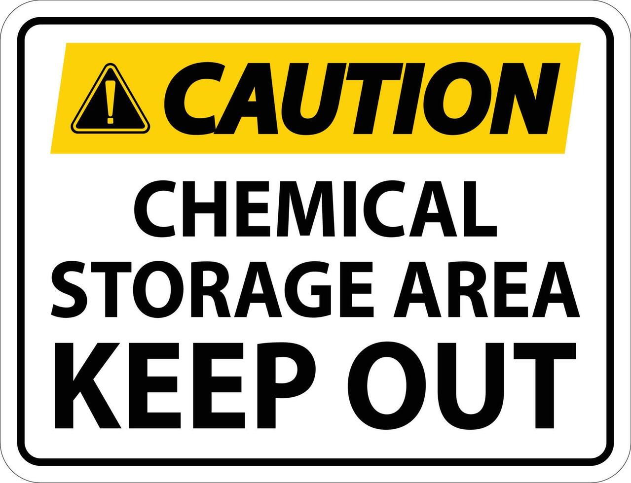 Caution Label Chemical Storage Area Keep Out Sign vector