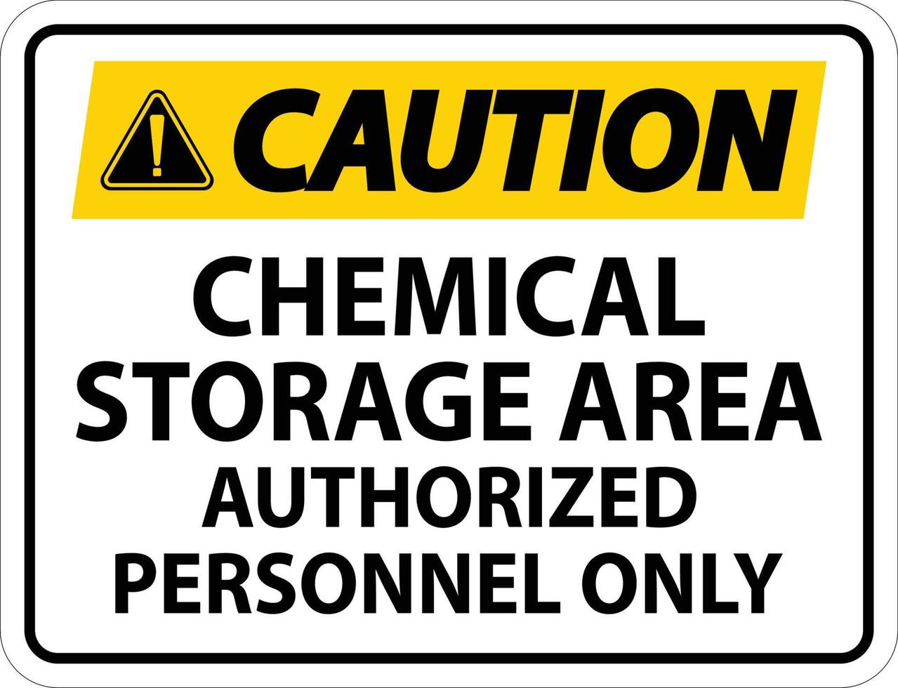 Caution Chemical Storage Area Authorized Personnel Only Symbol Sign vector