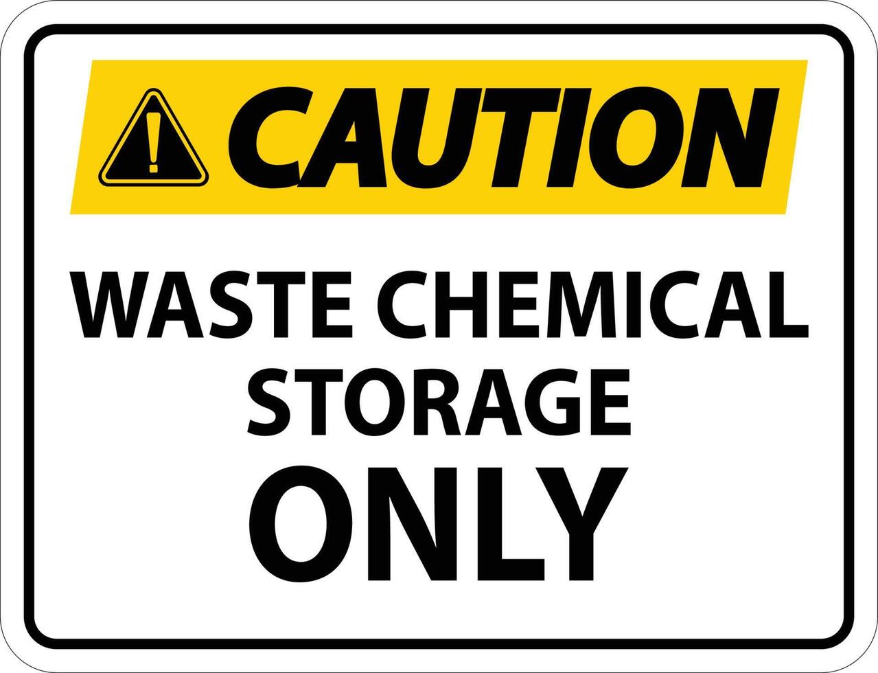 Caution Waste Chemical Storage Only On White Background vector