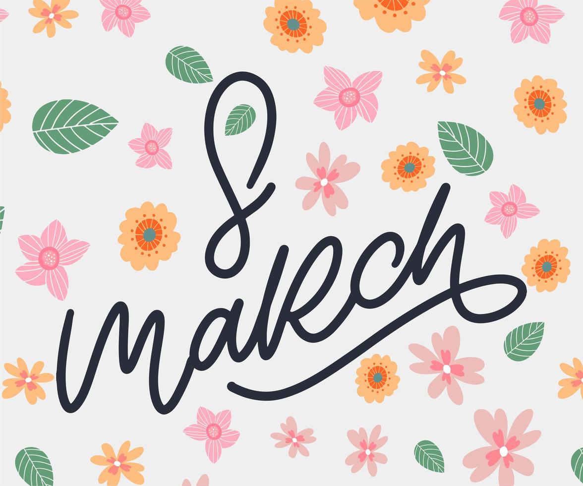 March 8 Happy womans day flowers lettering greeting card. Vector illustration EPS10