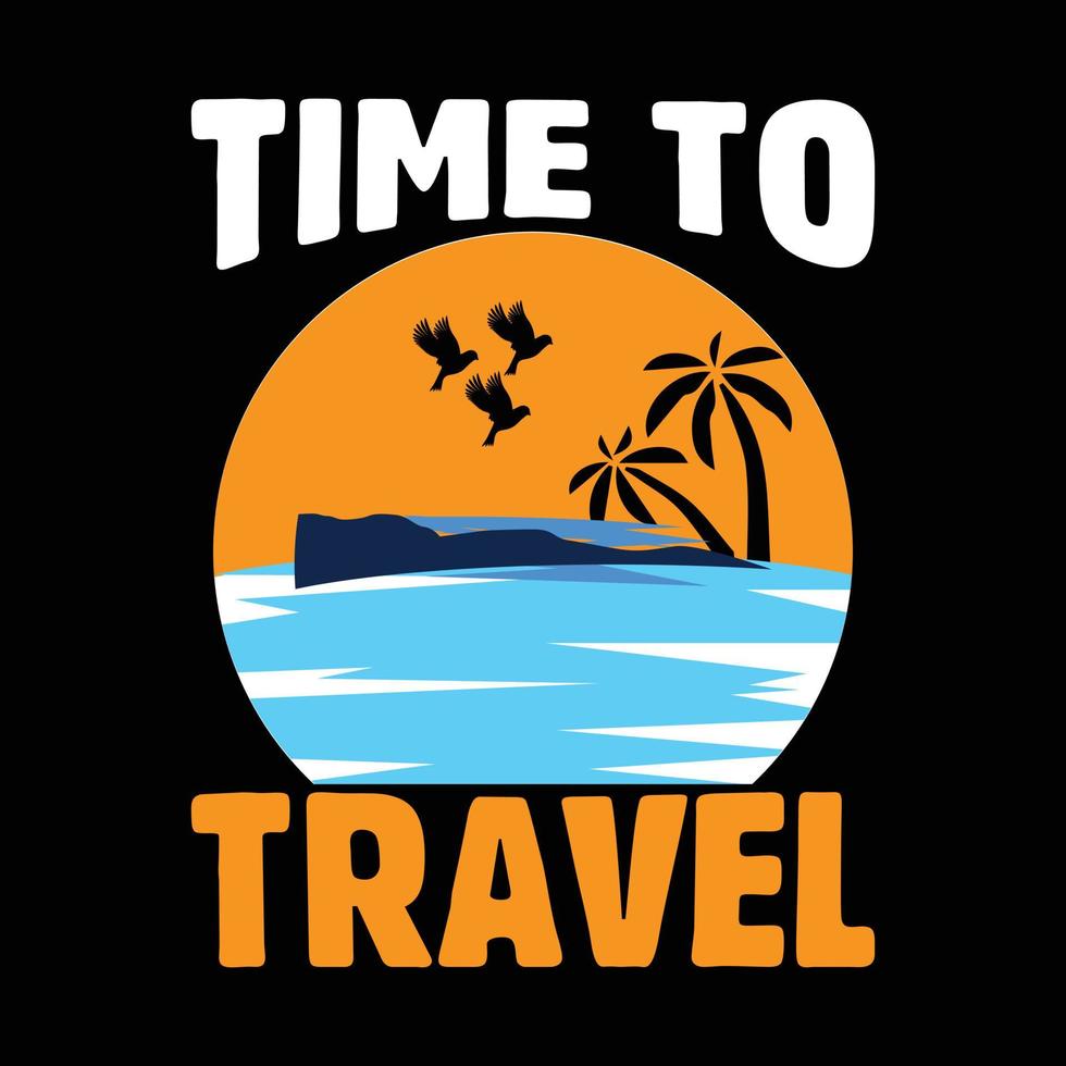 Time to travel. Adventure t shirt design. hiking shirt for outdoor lover. vector