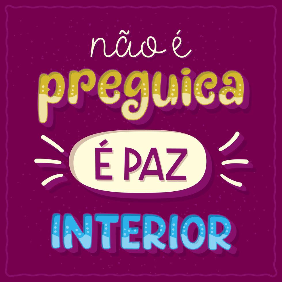Funny phrase poster in Brazilian Portuguese. Translation - It's not laziness, it's inner peace vector