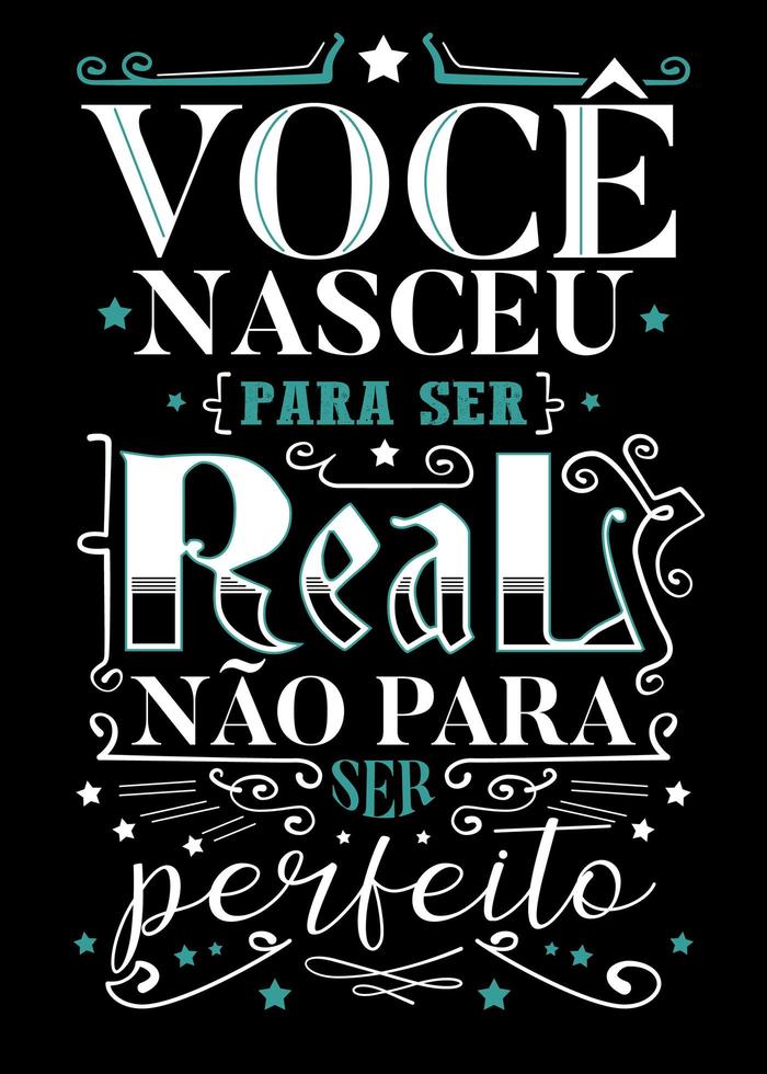 Inspirational Old fashioned Poster in Brazilian Portuguese.  Translation - You were born to be real not to be perfect vector