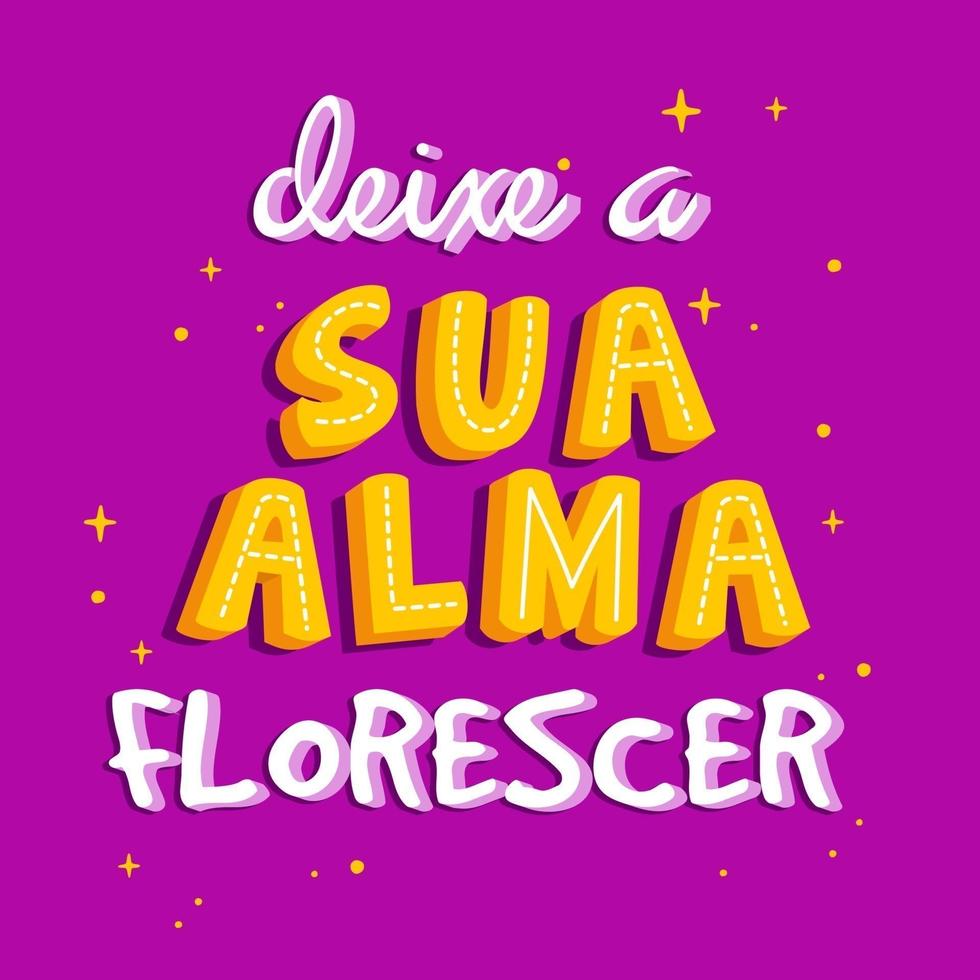 Motivational phrase in Portuguese. Translation - Let your soul bloom vector