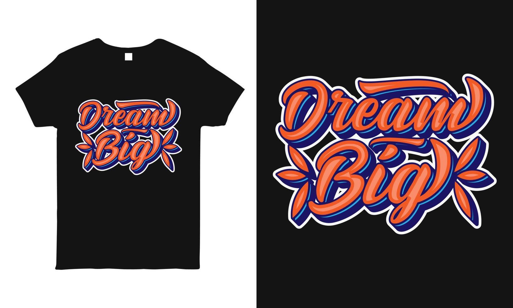 Short quote hand-drawn lettering design featuring the message Dream big. Typography t-shirt design vector