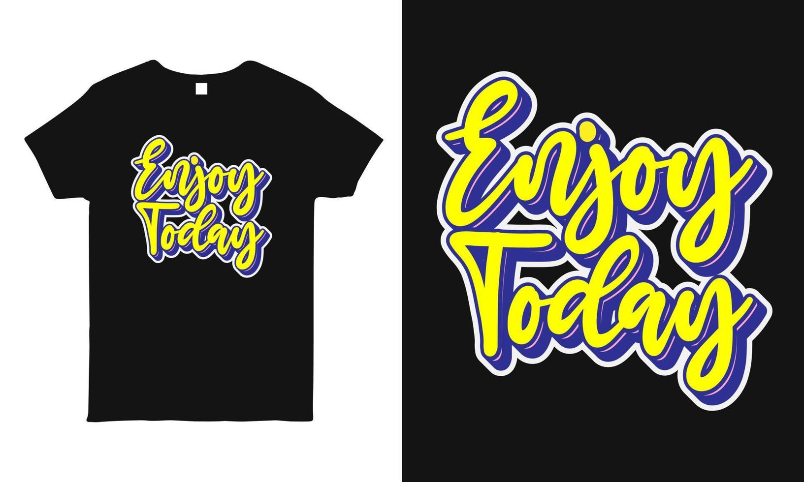 Short quote hand-drawn lettering design featuring the message Enjoy today . Typography t-shirt design vector