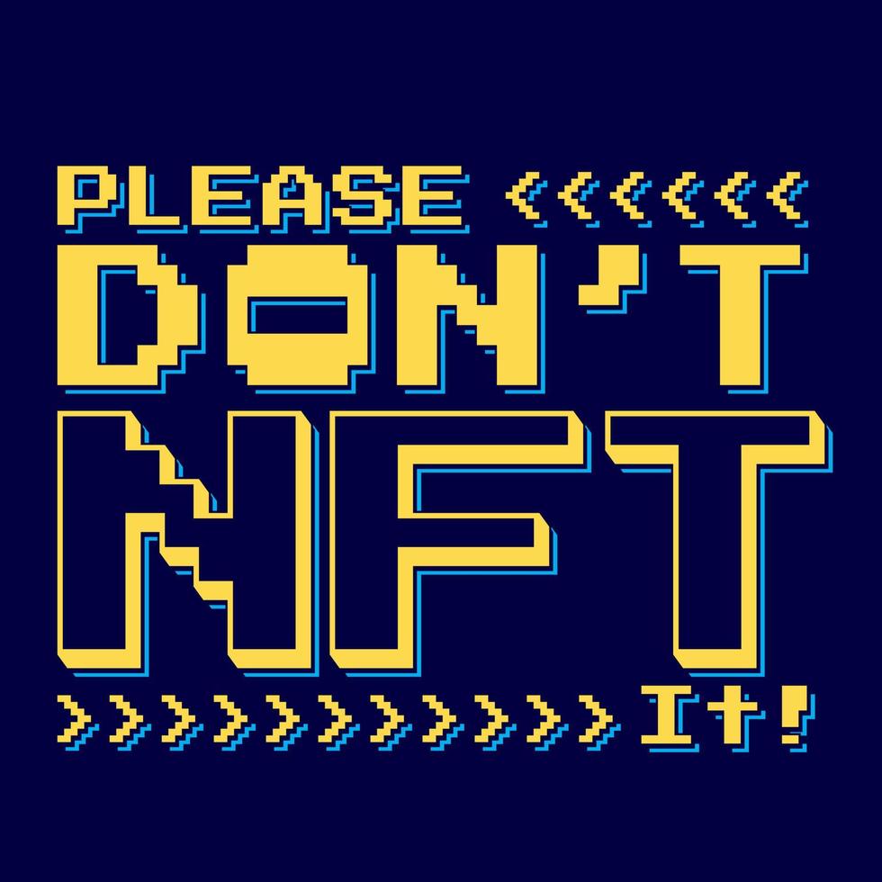 Quote illustration that say Please Dont NFT It Suitable for NFT creator, collector and Metaverse or Crypto Art community. vector