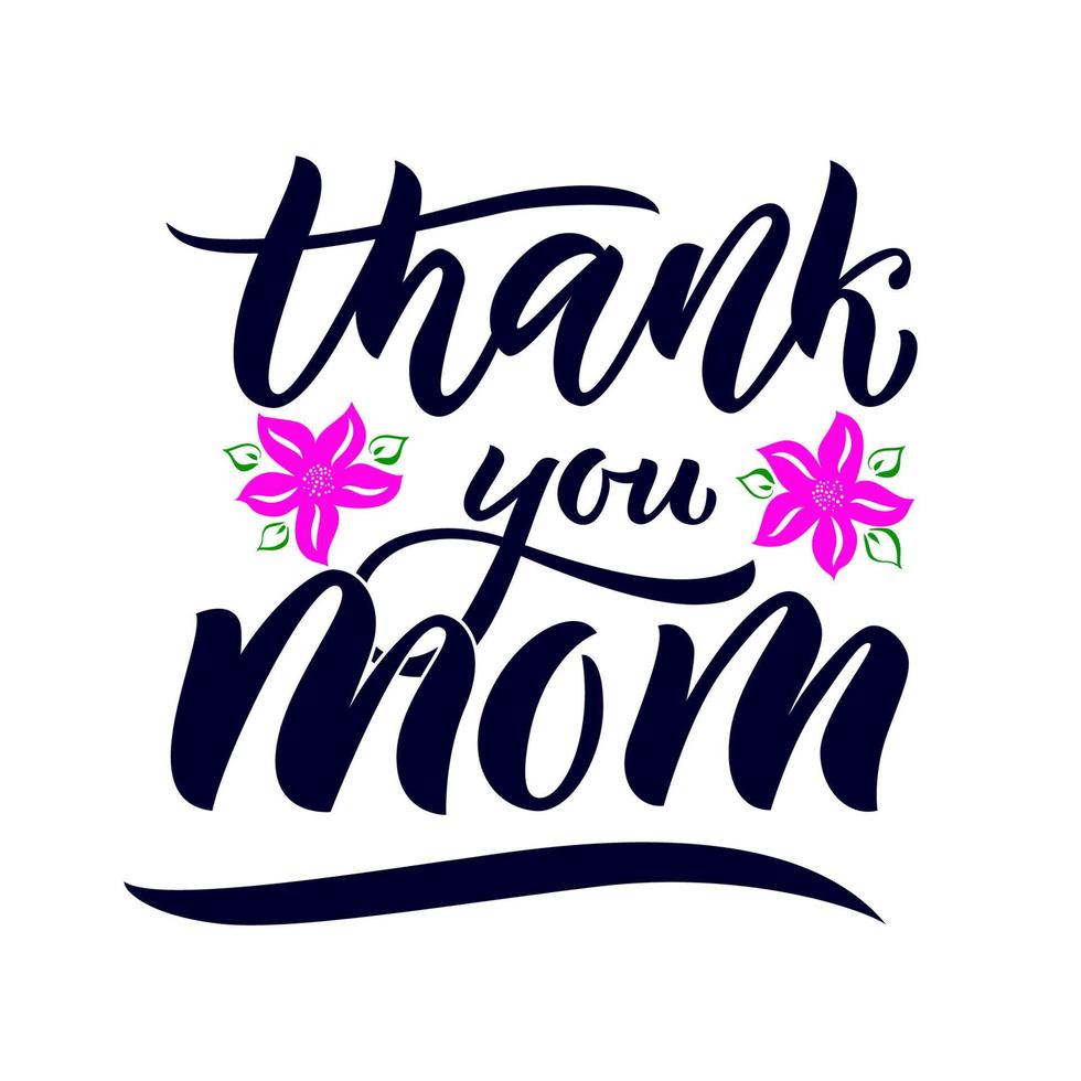 Quote for Mother s day Thank you Mom, pink flower. Hand calligraphy lettering script. Vector phrase. For t shirt, mug print, poster, greeting card, home decor, tag, label, sticker