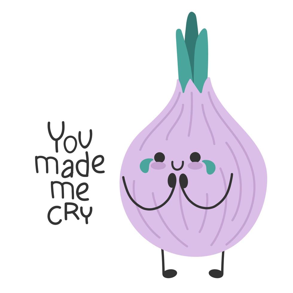 Onion cute cartoon funny character. Happy and smiling with tears. Inspiring slogan. You made me cry vector