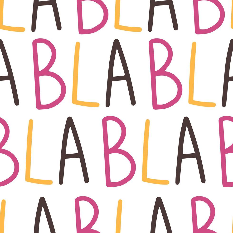 Bla bla bla seamless multicolored pattern. Vector illustration background.