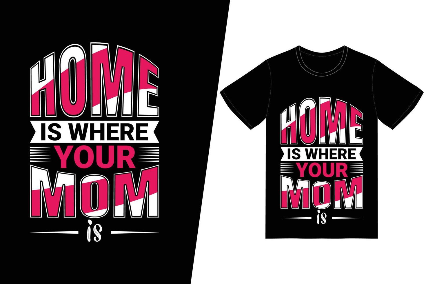 Home is where your mom is t-shirt design. Happy mothers day t-shirt design vector. For t-shirt print and other uses. vector