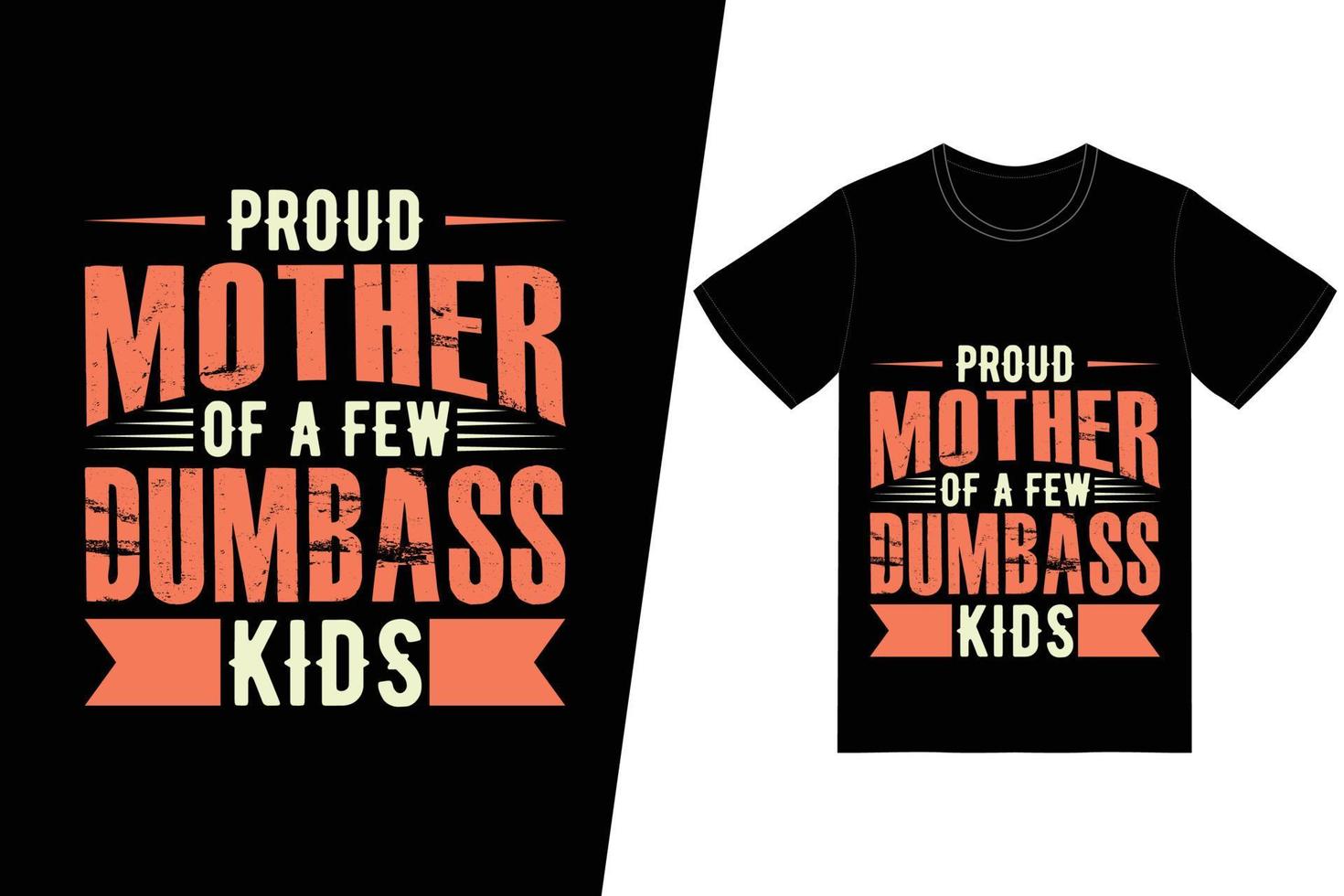 Proud mother of a few dumbass kids t-shirt design. Happy mothers day t-shirt design vector. For t-shirt print and other uses. vector