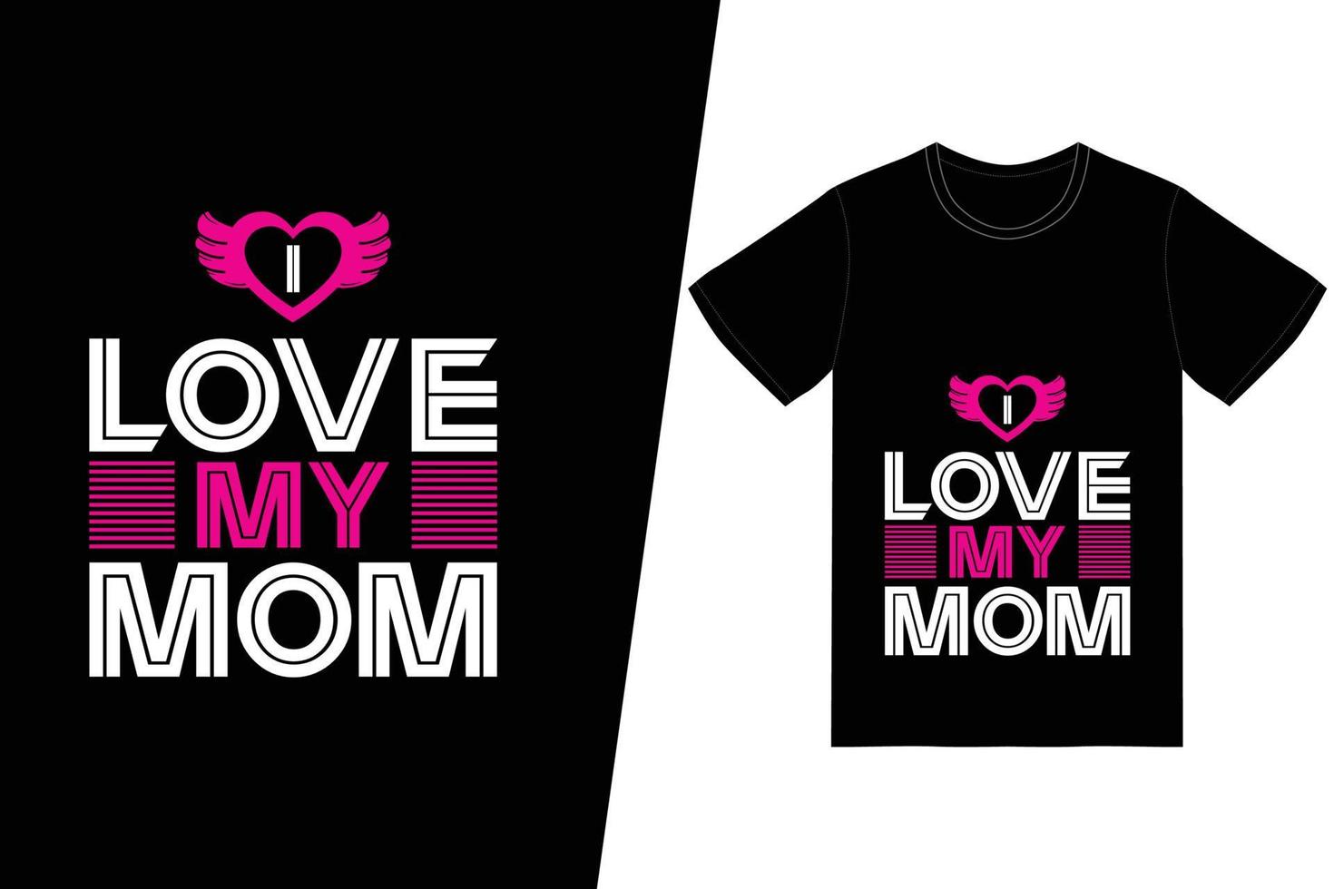 Me encanta el diseño de la camiseta de mi mamá. vector de diseño de camiseta de feliz día de la madre. para la impresión de camisetas y otros usos.