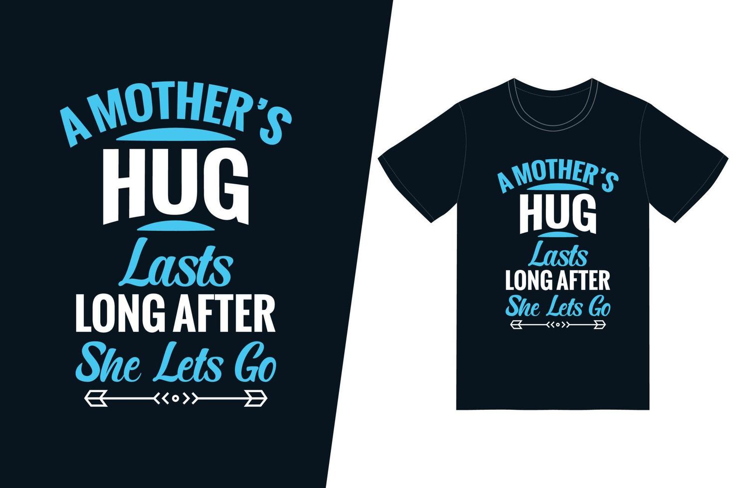 el abrazo de una madre dura mucho después de que deja ir el diseño de la camiseta. vector de diseño de camiseta de feliz día de la madre. para la impresión de camisetas y otros usos.