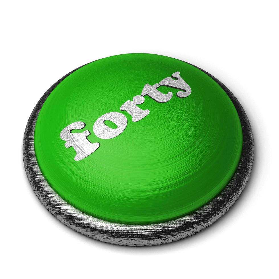 Cuarenta palabra en el botón verde aislado en blanco foto