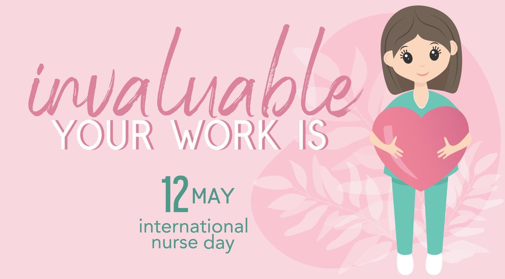 International nurse day 12 may. Happy female nurse in uniform. Pink and mint colors. Banner with lettering. Hold big pink heart in hands. Your work is invaluable. vector