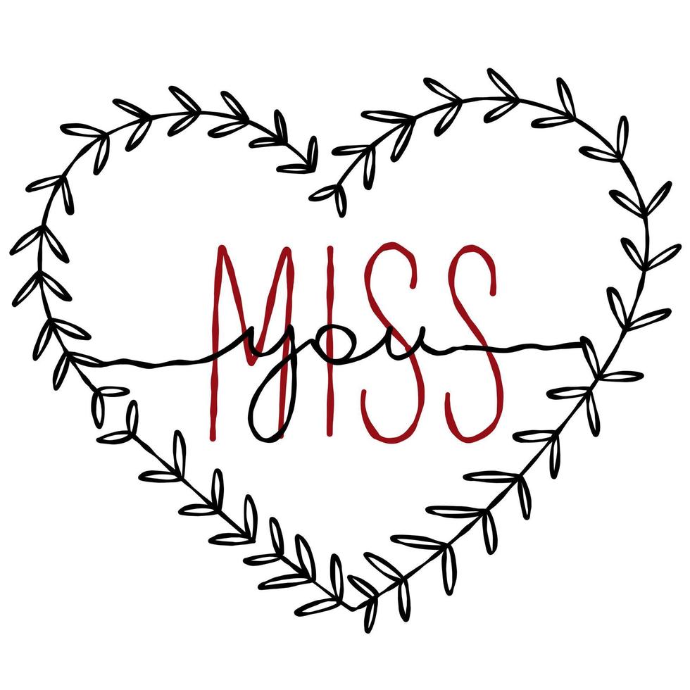 Doodle black frame hand drawn heart with leaves. Valentine's day, for wedding isolated. Miss you line text. vector