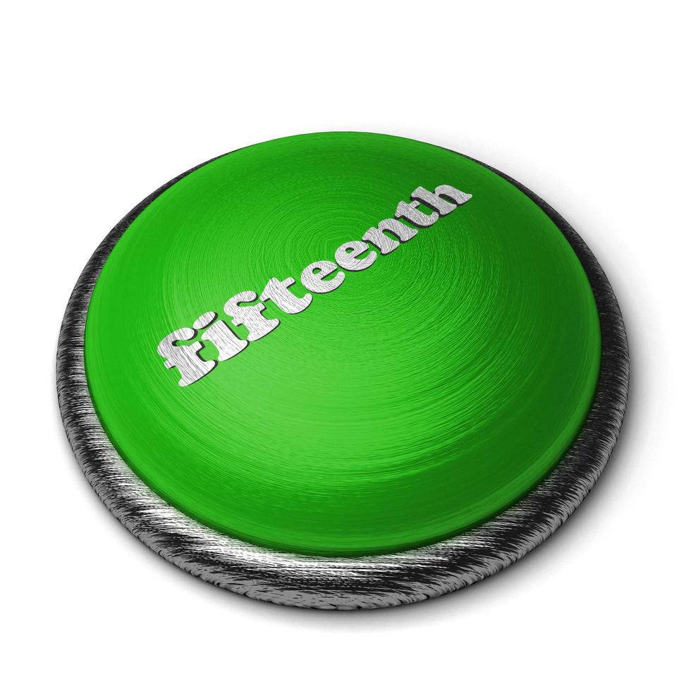 fifteenth word on green button isolated on white photo