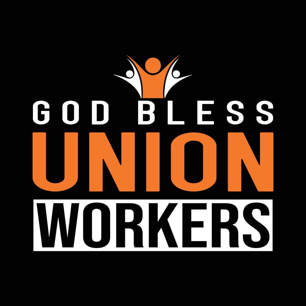 Labor Day Shirt Saying - God Bless Union Workers. Minimal Labor Day Shirt Vector. Labor Day T shirt Design. vector