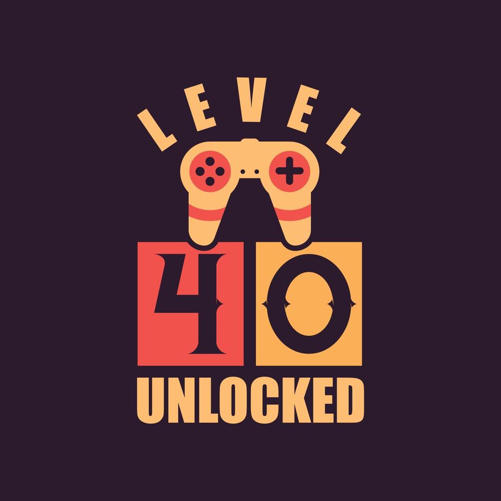 Level 40 Unlocked, 40th Birthday for Gamers vector