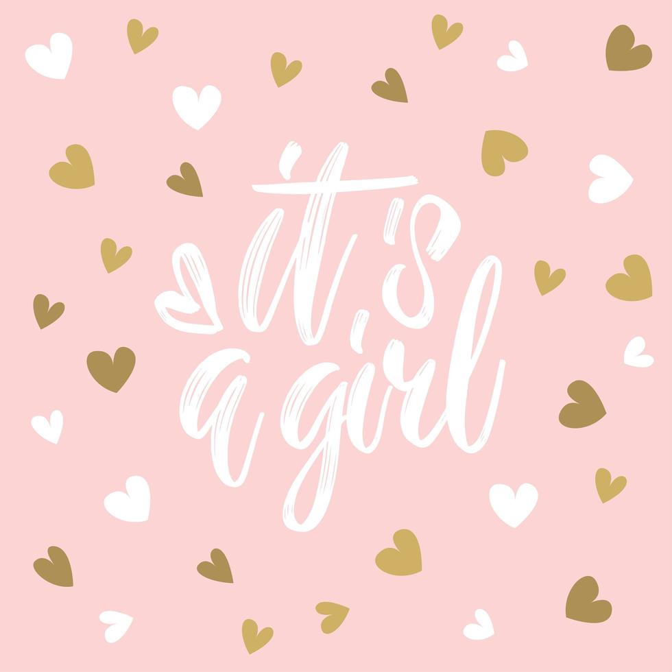 It's a girl. Hand drawn calligraphy and brush pen lettering on light pink background with white and golden hearts. Design for greeting card and invitation of baby shower, birthday, party poster. vector