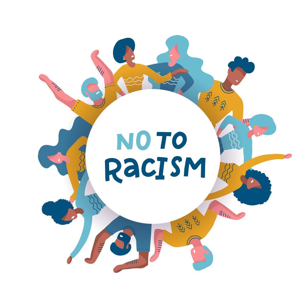 Group of diverse people standing together in circle. Round concent. Black Lives Matter. Activists against racism. Idea of racial equality. Isolated flat vector illustration with lettering No to racism