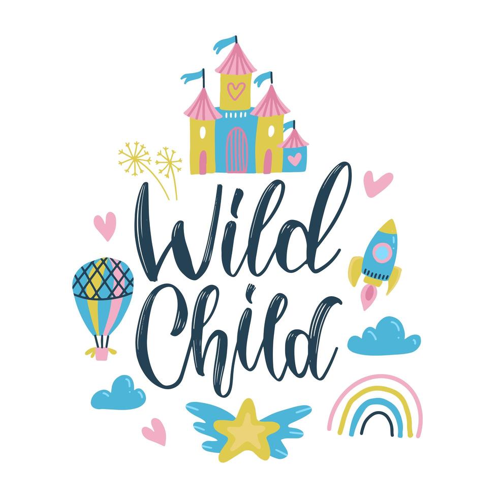 Vector illustration with lettering quote - Wild Child. Inspirational typography poster with balloon, rocket, rainbow,and castle castle. Romantic and trendy vintage print design