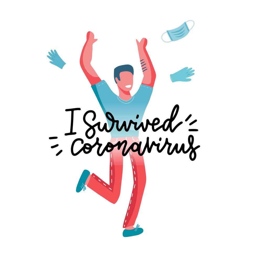 I survived coronavirus - lettering print comcept. Happy young man celebrate victory over the covid-19 pandemic and quarantine. The end of epidemic sars-cov-2. Flat hand drawn Vector illustration.