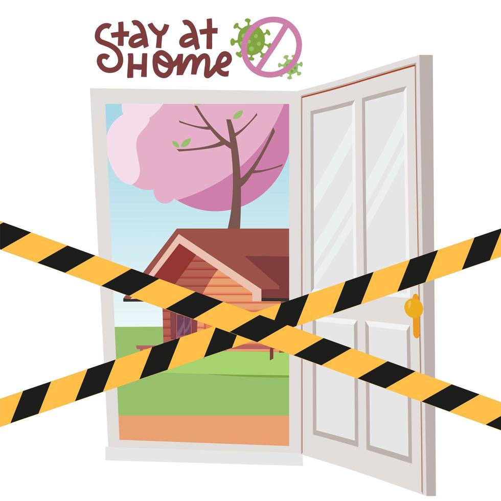 Stay at home. Open door with crossed caution tapes. Quarantine in your home. Coronavirus pandemic and social distance. Self-isolation to stop the outbreak of the virus. Vector flat illustration