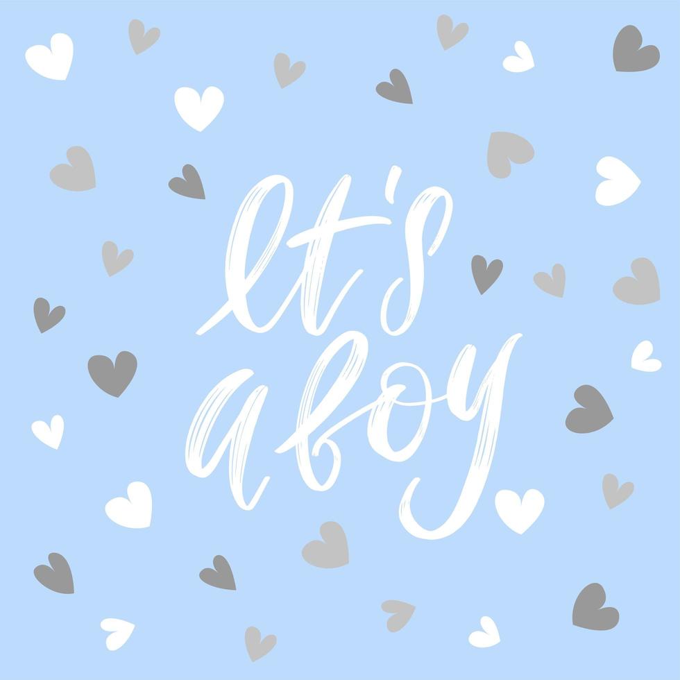 It's a boy. Hand drawn calligraphy and brush pen lettering on light blue background with white and silver hearts. Design for greeting card and invitation of baby shower, birthday, party poster. vector