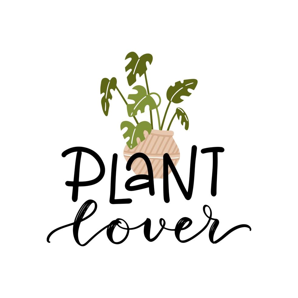 Plant lover lettering quote with a monstera houseplant in pot clipart to make cards, wall art, t-shirt iron on, bag sublimation print design. Planter decoration. Vector flat illustration